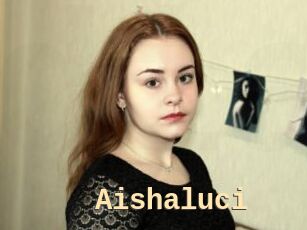 Aishaluci