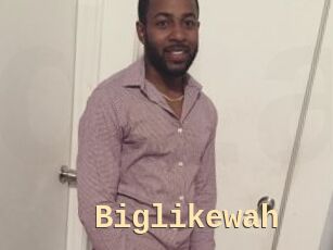 Biglikewah