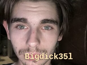 Bigdick35l