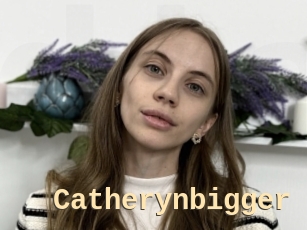 Catherynbigger