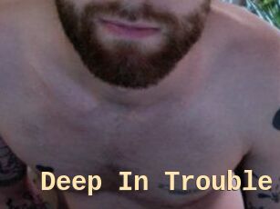 Deep_In_Trouble