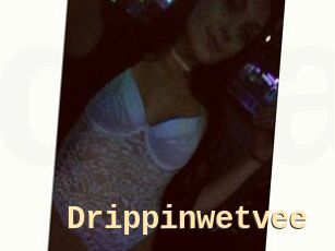 Drippinwetvee