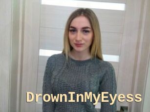 DrownInMyEyess