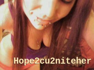 Hope2cu2niteher