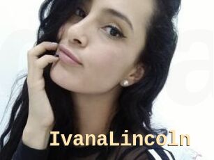 IvanaLincoln