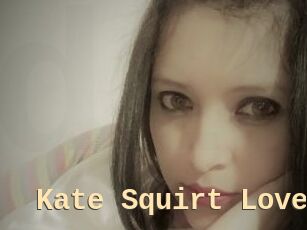 Kate_Squirt_Love