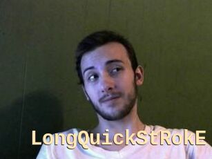 LongQuickStRokE