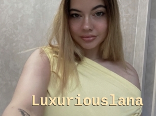 Luxuriouslana