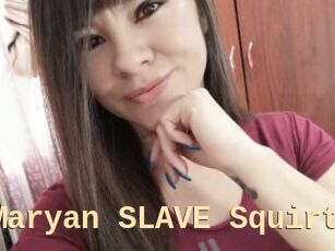 Maryan_SLAVE_Squirt