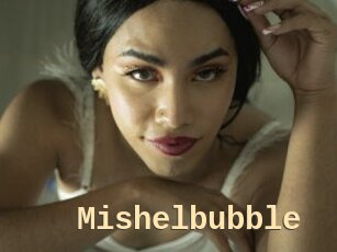 Mishelbubble