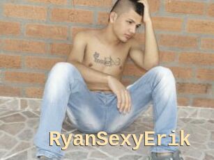 RyanSexyErik