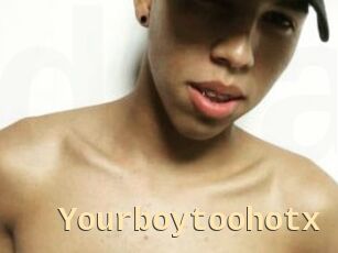 Yourboytoohotx